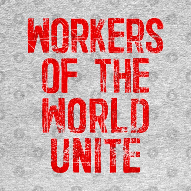 Workers Of The World Unite by DankFutura